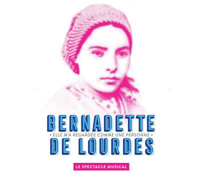 COMÉDIE MUSICALE "BERNADETTE DE LOURDES"